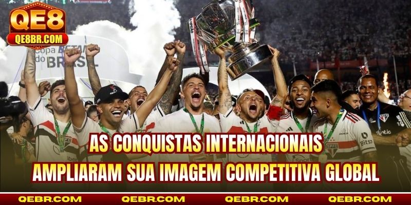 As conquistas internacionais ampliaram sua imagem competitiva global