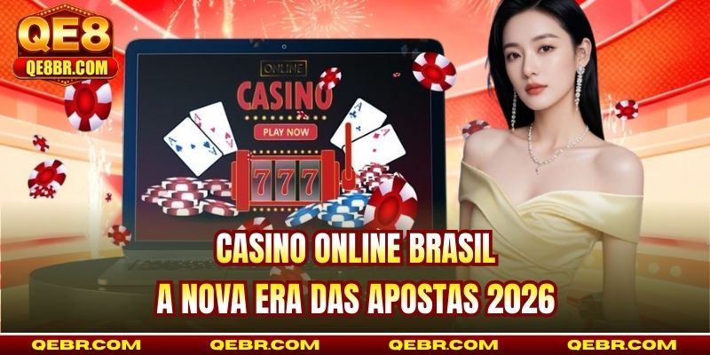 Casino Online Brasil - A Nova Era Das Apostas 2026