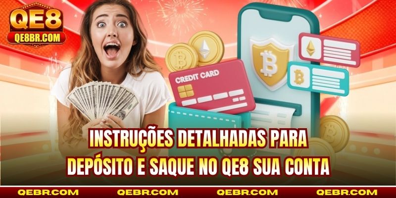 Instruções detalhadas para depósito e saque no QE8 sua conta