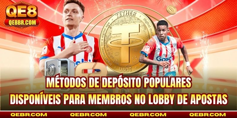 Métodos de depósito populares disponíveis para membros no lobby de apostas
