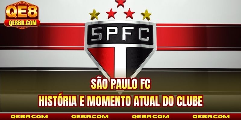 São Paulo FC - História E Momento Atual Do Clube